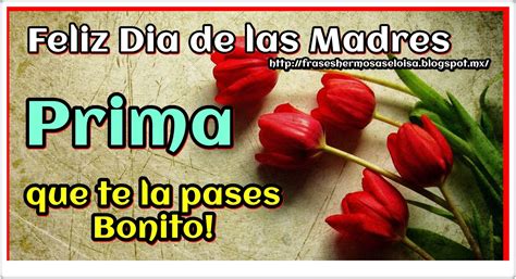 feliz dia de la madre a una prima|20 Frases para Felicitar a tu Querida Prima en el Día。